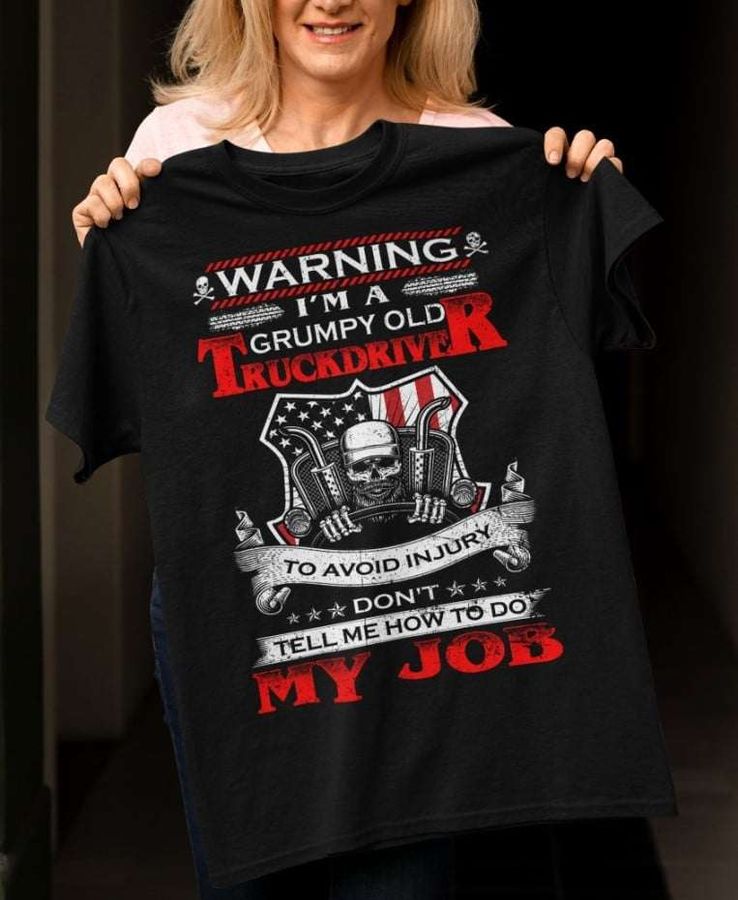 Warning I'm a grump old truck driver to avoid injury don't tell me how to do my job – American skull trucker