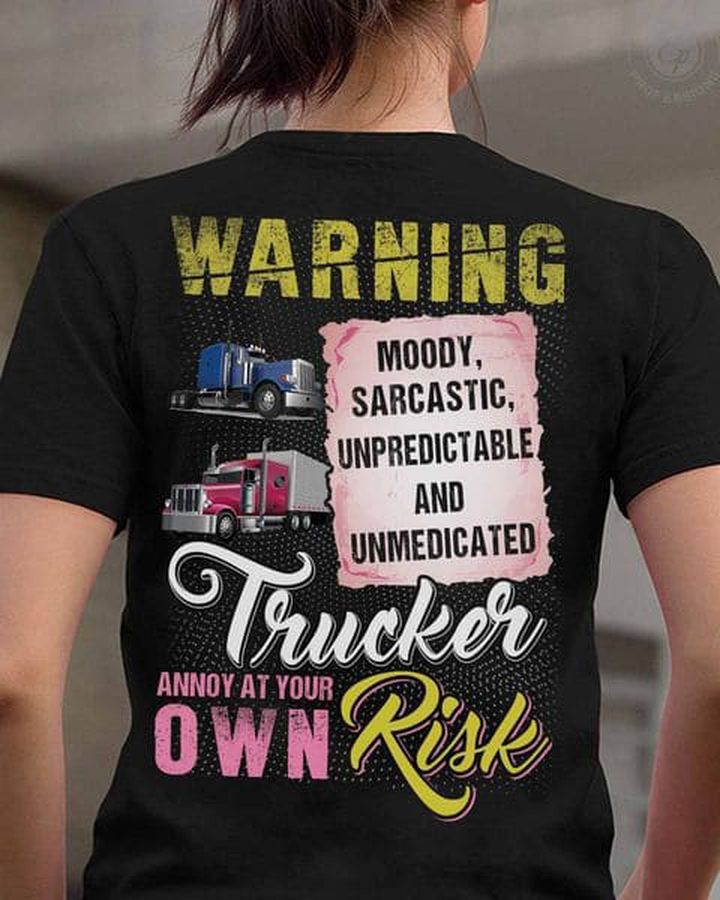 Warning Shirt, Gift For Trusker, Moddy Sarcastic Unpredictable And Unmedicated