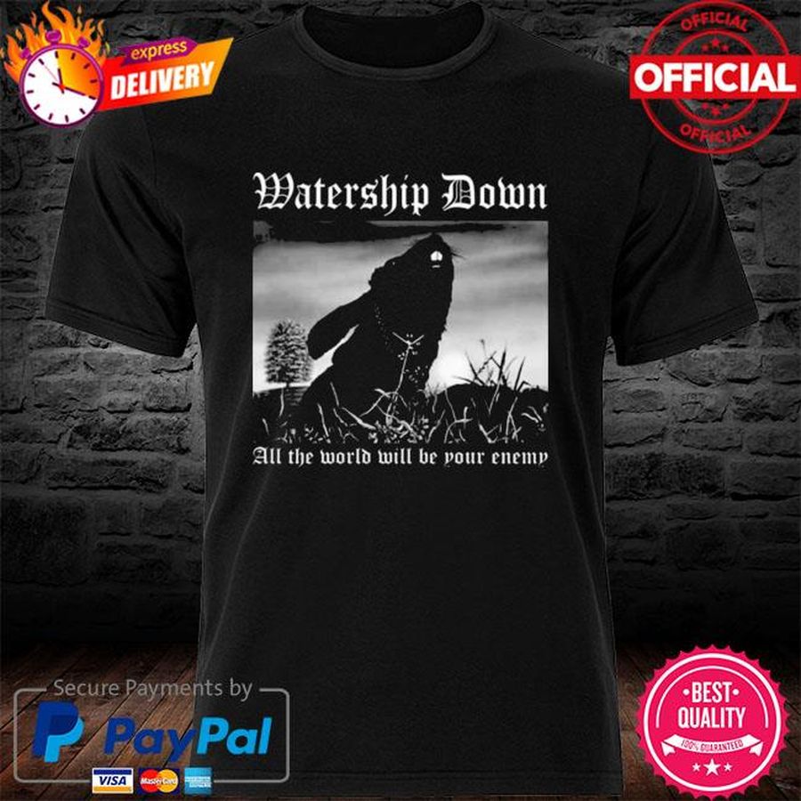 Watership Down All The World Will Be Your Enemy Shirt