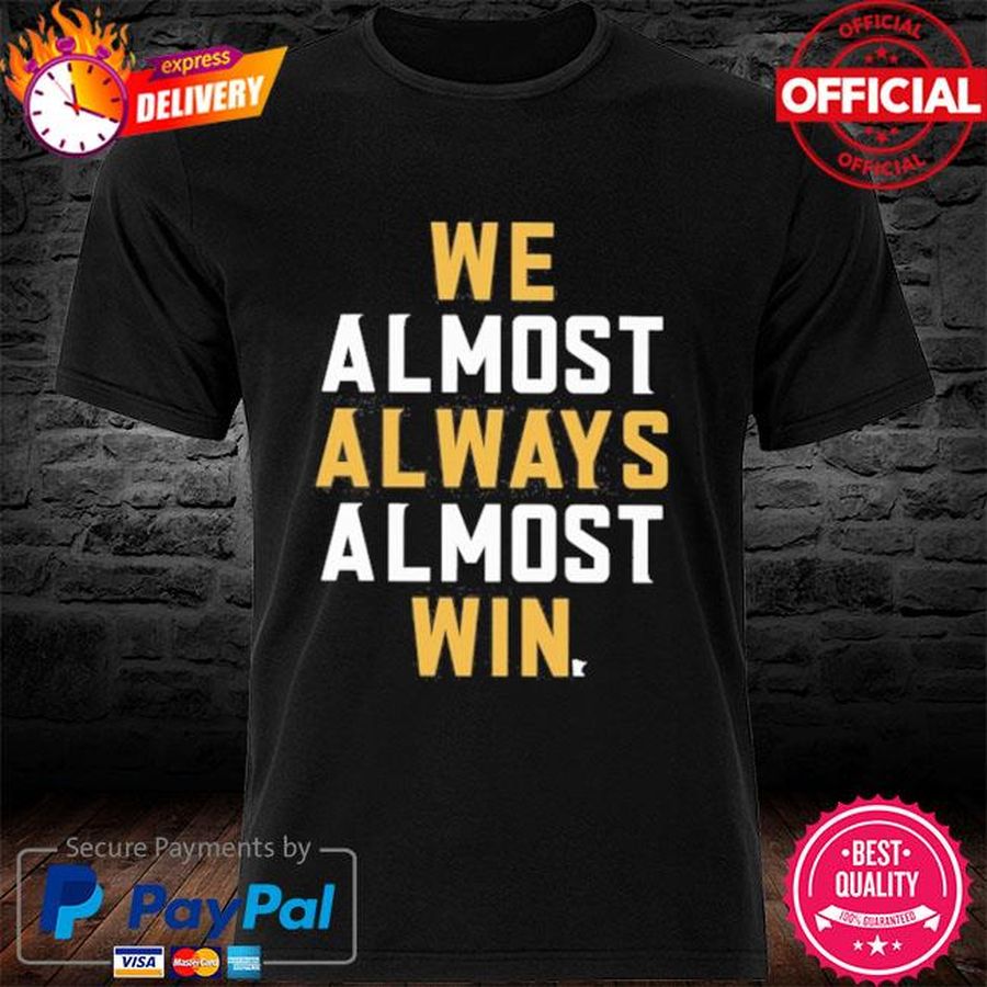 We Almost Always Almost Win Minnesotans Shirt