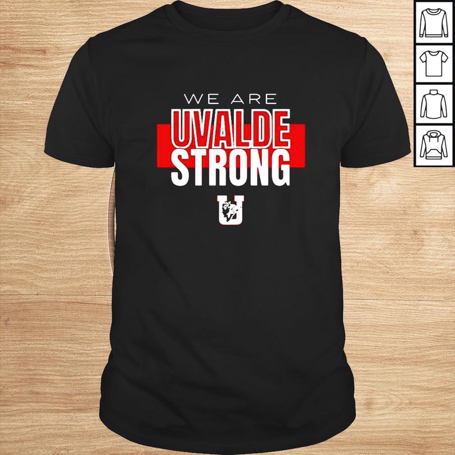 We Are Uvalde Texas Strong shirt
