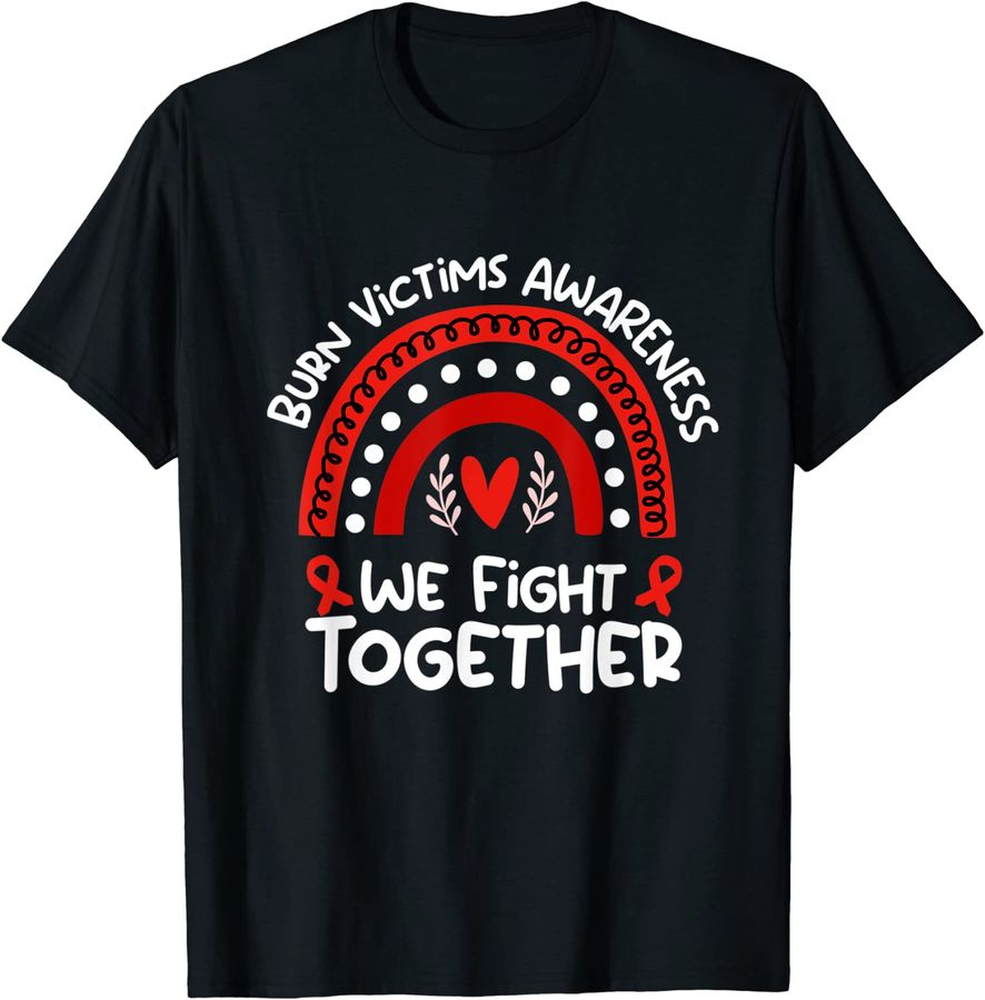 We Fight Together Burn Victims Awareness Shirt Burn Victims