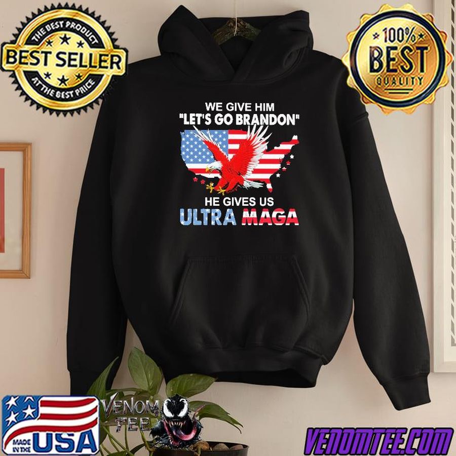 We give him let's go brandon he gives us ultra maga eagle america flag shirt