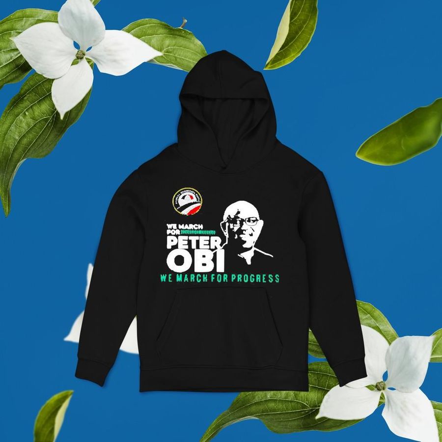 We march for Peter Obi we march for progress shirt