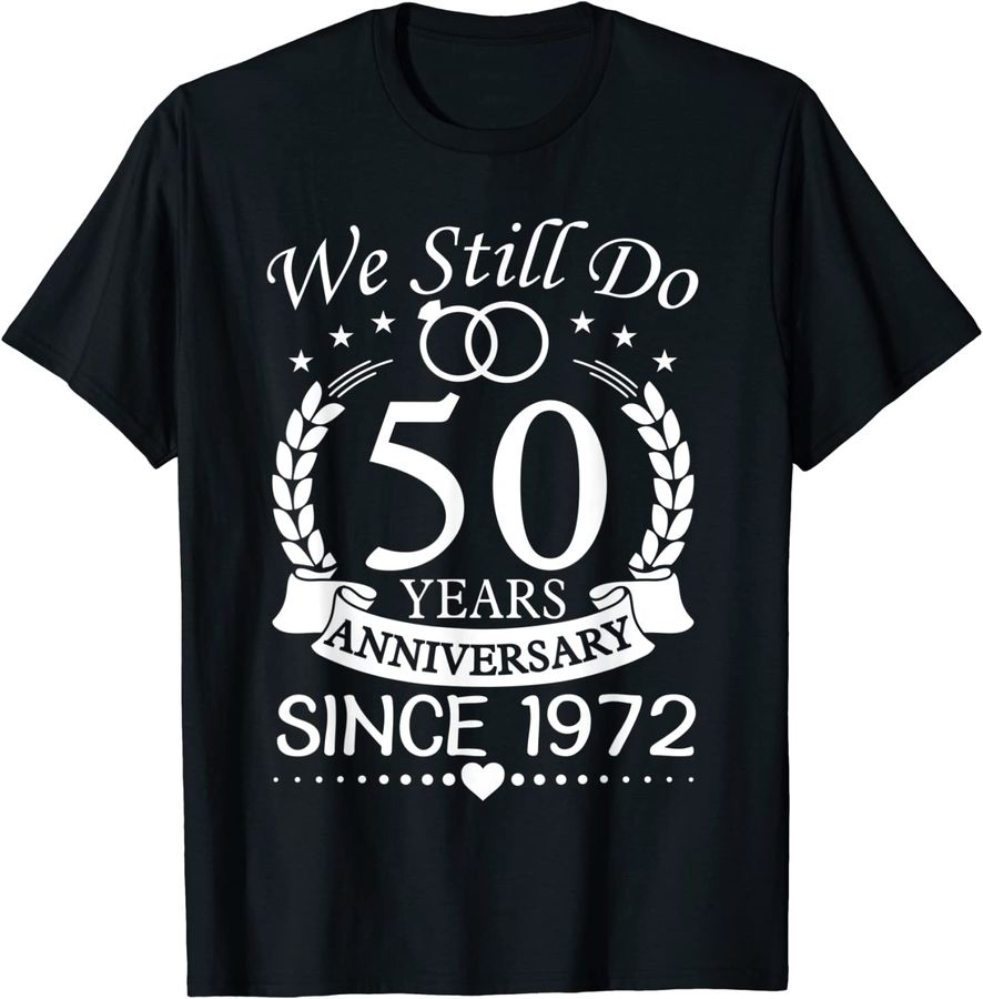 We Still Do 50 Year Since 1972 50th Wedding Anniversary