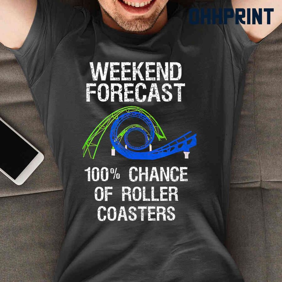 Weekend Forecast 100 Percent Chance Of Roller Coaster Tshirts Black