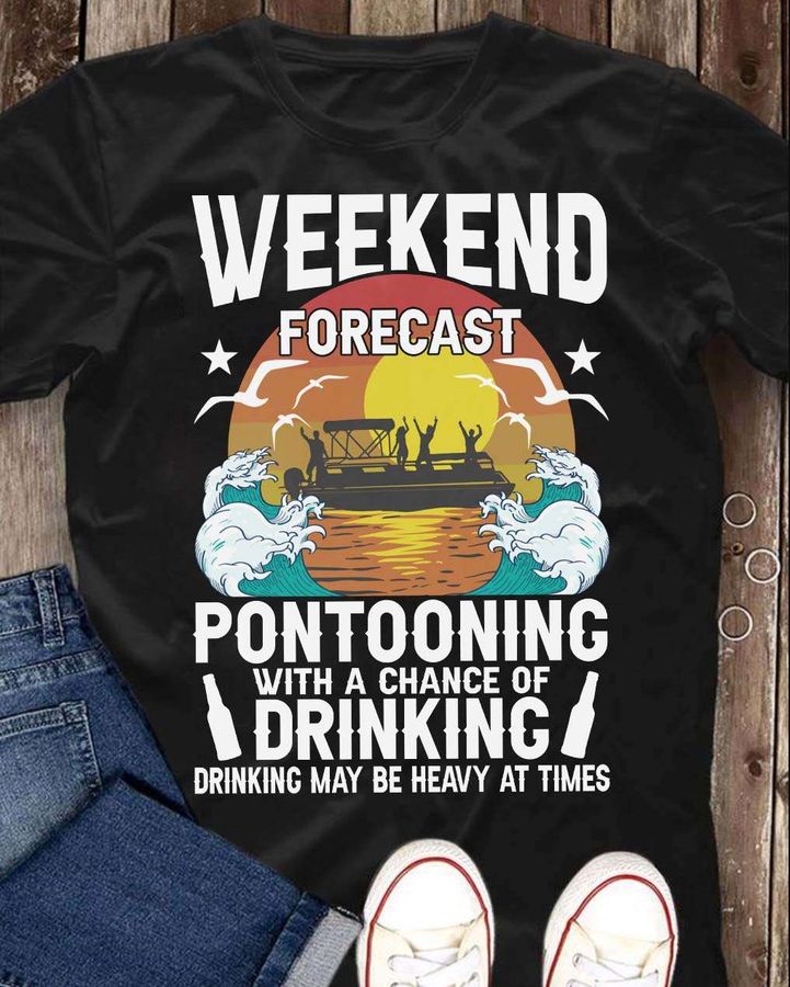 Weekend forecast pontooning with a chance of drinking – Drinking and pontooning