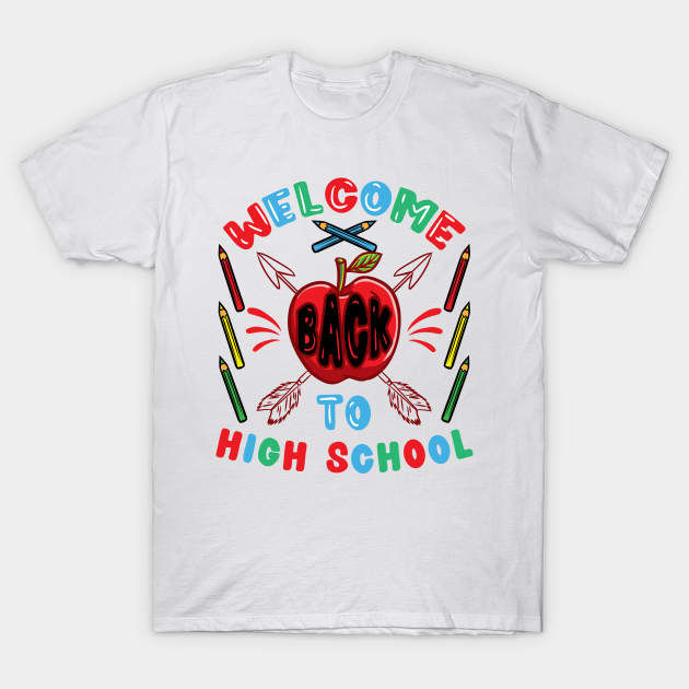 Welcome Back To High School First Day Of School T-shirt, Hoodie, SweatShirt, Long Sleeve