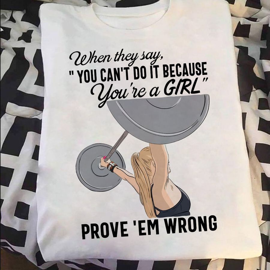 When they say, you can't do it because you're a girl prove 'em wrong – Woman lifting