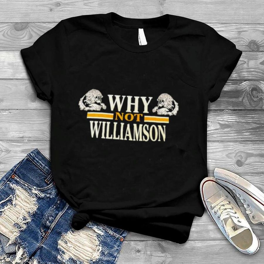 Why not Williamson shirt