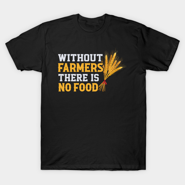 Without Farmers There Is No Food Farming T-shirt, Hoodie, SweatShirt, Long Sleeve