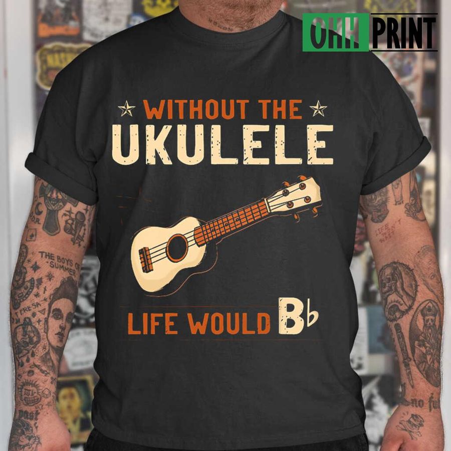 Without The Ukulele Life Would Bb Graphic Tshirts Black
