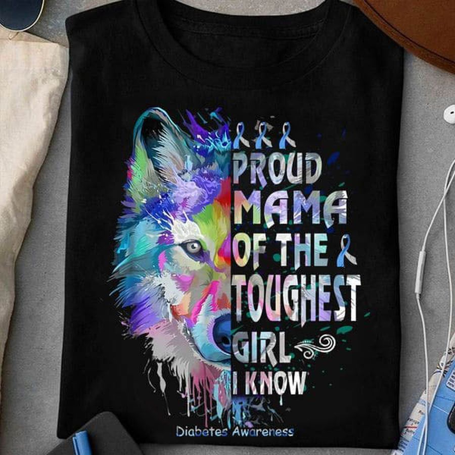 Wolf Awareness, Proud Mama Of The Toughest Girl I Know, Diabates Awareness