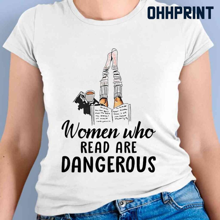 Women Who Read Are Dangerous Tshirts White