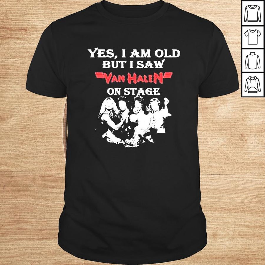 Yes I am old but I saw Van Halen on stage shirt