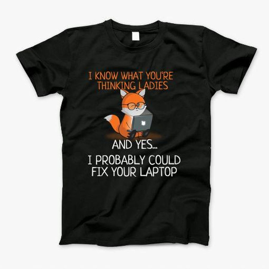 Yes, I Probably Could Fix Your Laptop. T-Shirt, Tshirt, Hoodie, Sweatshirt, Long Sleeve, Youth, Personalized shirt, funny shirts, gift shirts