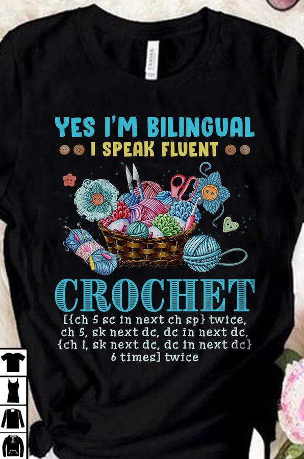 Yes I'm bilingual I speak fluent crochet – Love crocheting