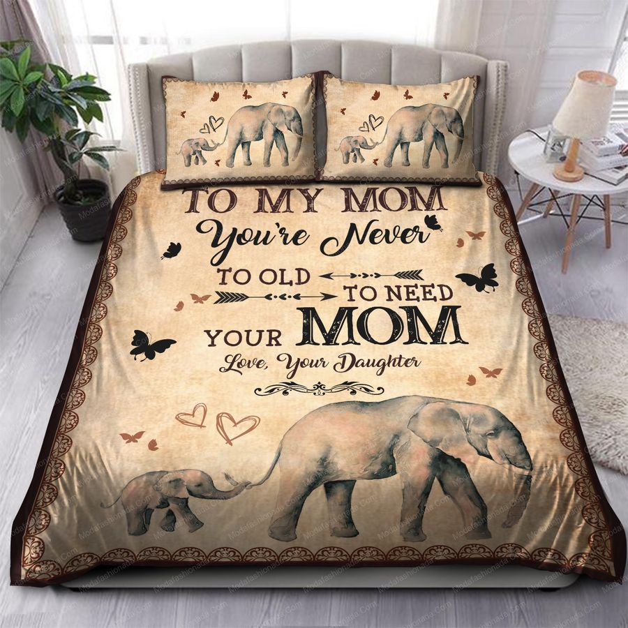 You're Never Too Old to Need Your Mom Bedding Sets