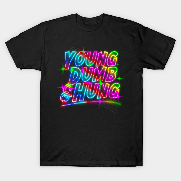 Young Dumb and Hung T-shirt, Hoodie, SweatShirt, Long Sleeve