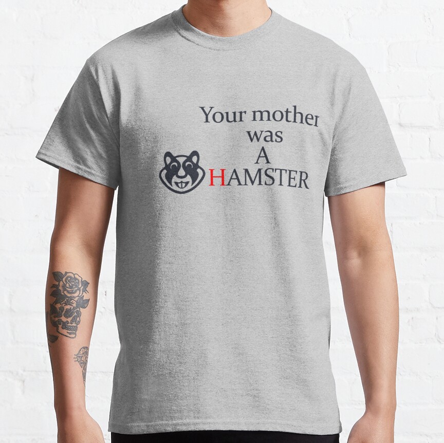 Your mother was a hamster Classic T-Shirt