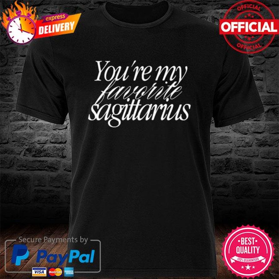 You’re My Favorite Sagittarius Shirt