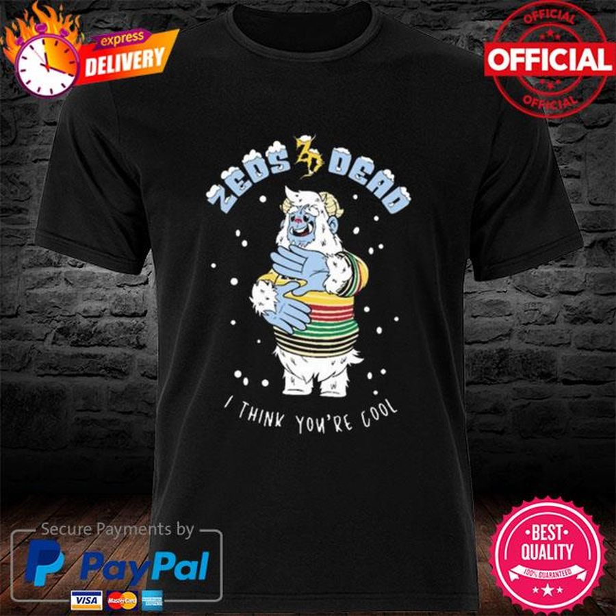 Zeds Dead Yeti I Think You're Cool Shirt