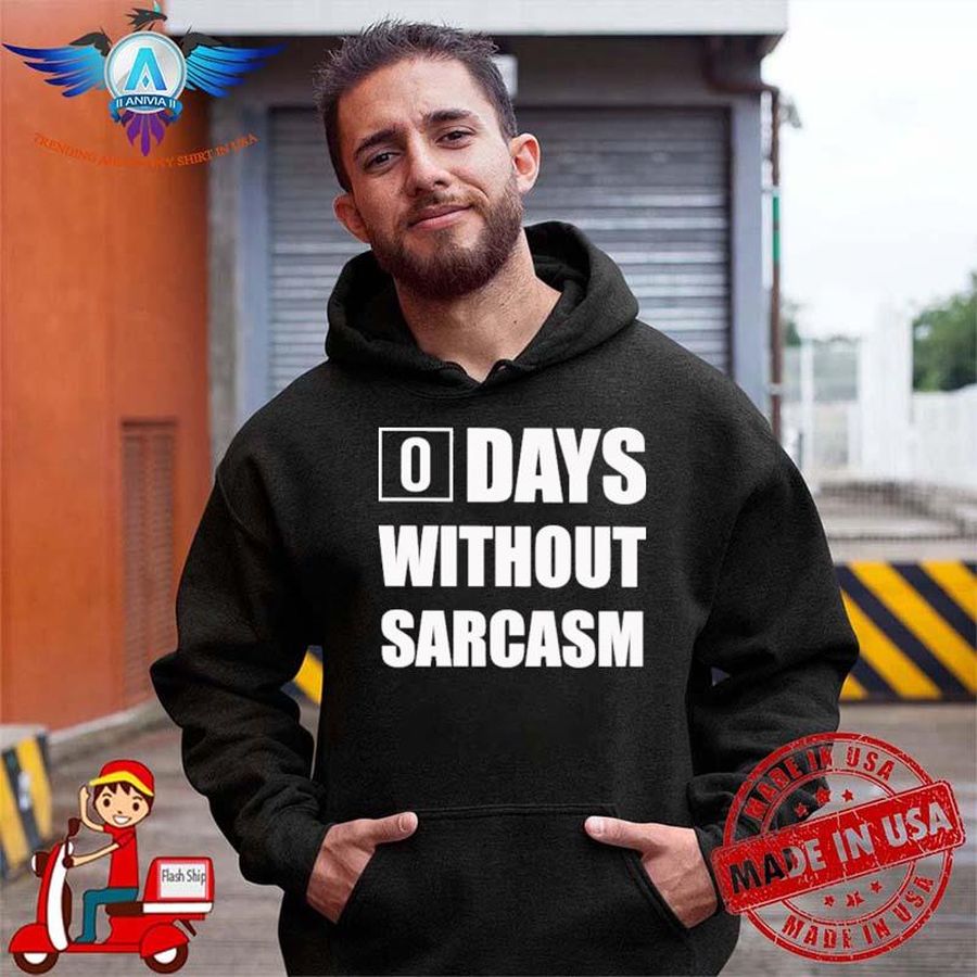 0 days without sarcasm by casey stern shirt