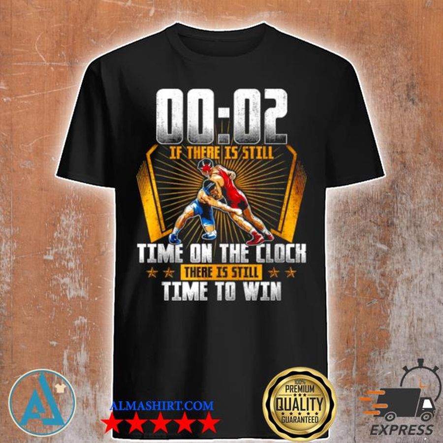 00 02 of there is still time on the clock there is still time to win new 2021 shirt