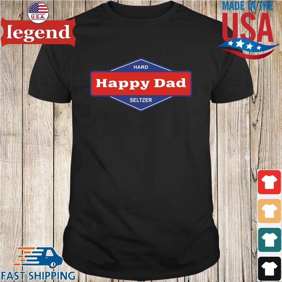 2021 Hard Happy Dad Seltzer Shirt