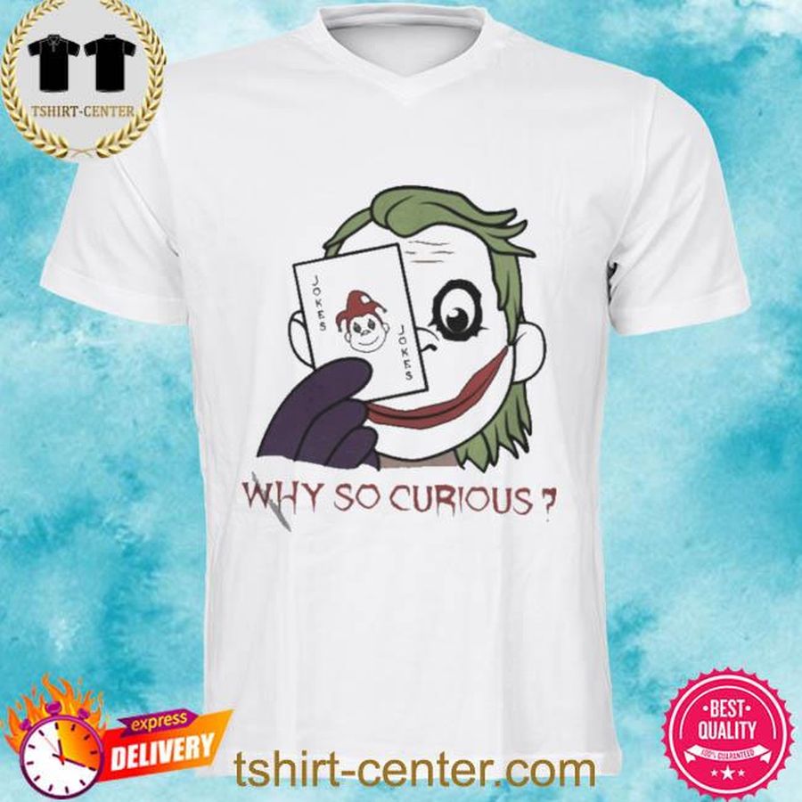 2022 Trending Why So Curious shirt
