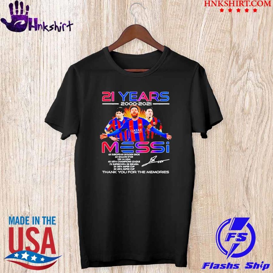 21 years 2000 2021 Messi thank you for the memories signature shirt