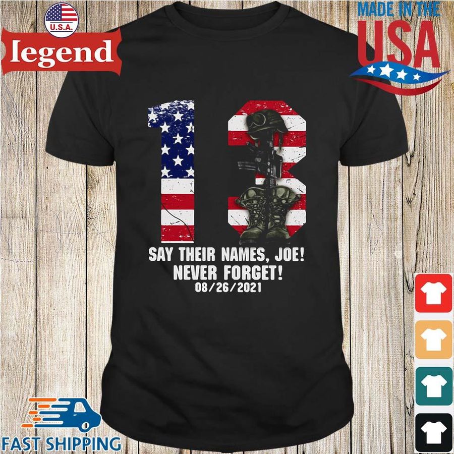 3 soldier say their names Joe never forget 08 26 2021 American flag shirt