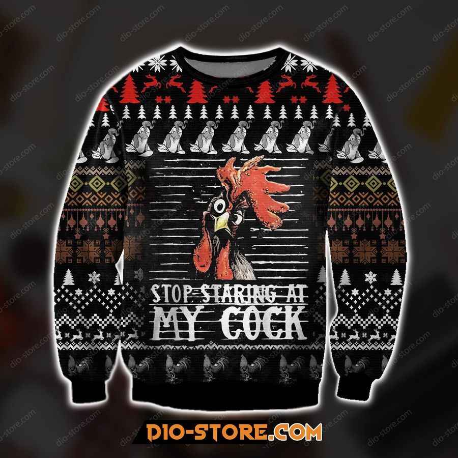 3D Print Knitting Pattern Stop Staring At My Cock Chicken Lover Ugly Christmas Sweater Hoodie All Over Printed Cint10215, All Over Print, 3D Tshirt