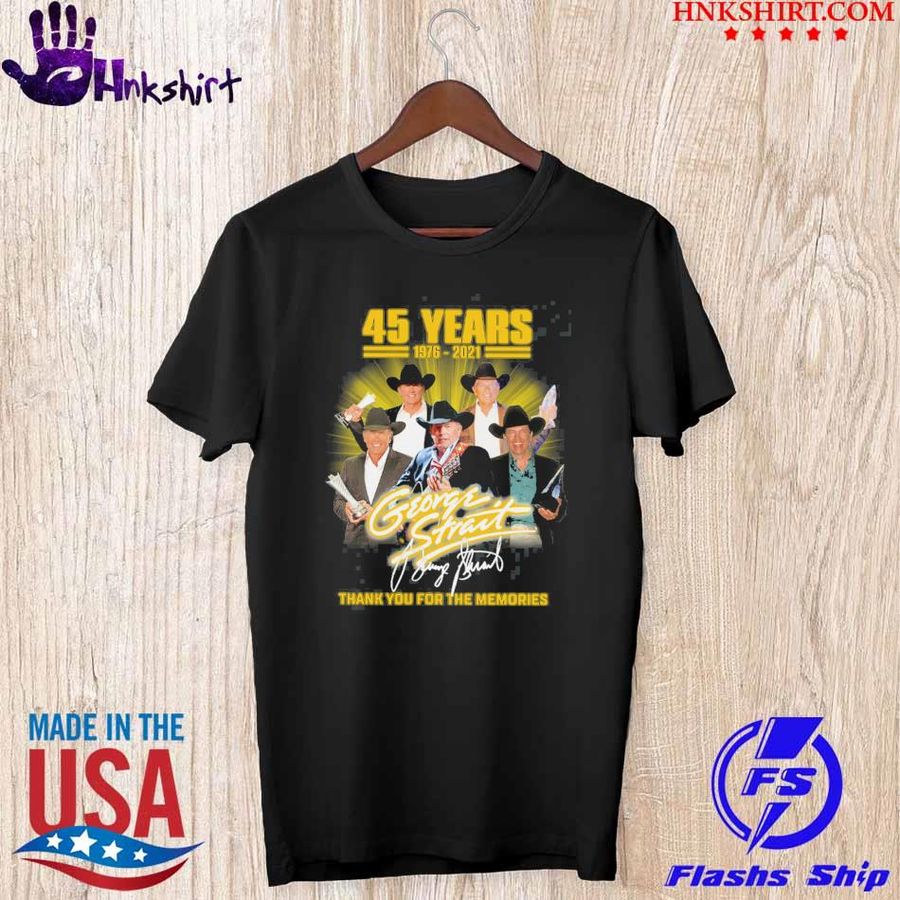 45 Years 1976 2021 George Strait thank You for the memories signature shirt