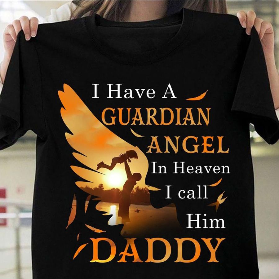 556.Dad-in-heaven-I-have-a-Guardian-Angel-In-Heaven-I-call-him-Dad-T-shirt-Hoodie-Sweater
