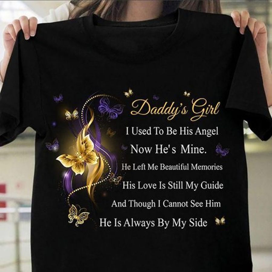 580.FATHER-AND-DAUGHTER-BUTTERFLY-WINGS-DADDYS-GIRL-I-USED-TO-BE-HIS-ANGEL-NOW-HES-MINE-T-SHIRT-HOODIE-SWEATER