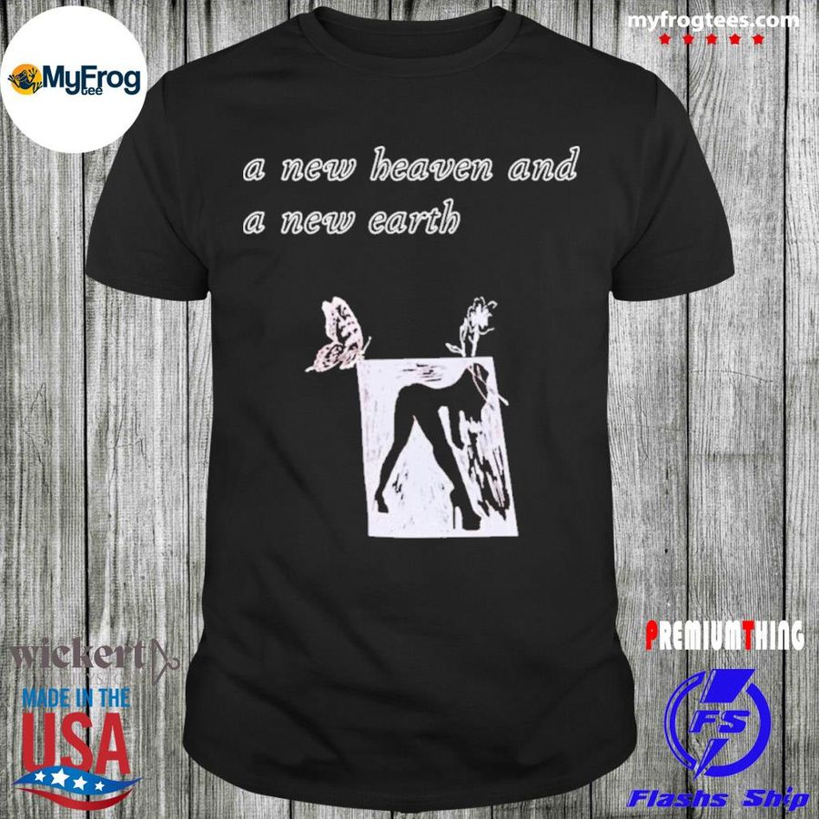 ??????? a new heaven and a new earth ineedgod store a new heaven shirt