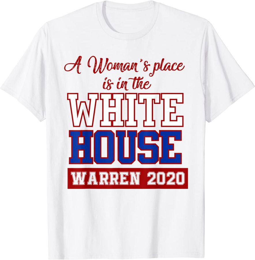 A Woman's Place is in the White House Elizabeth Warren 2020