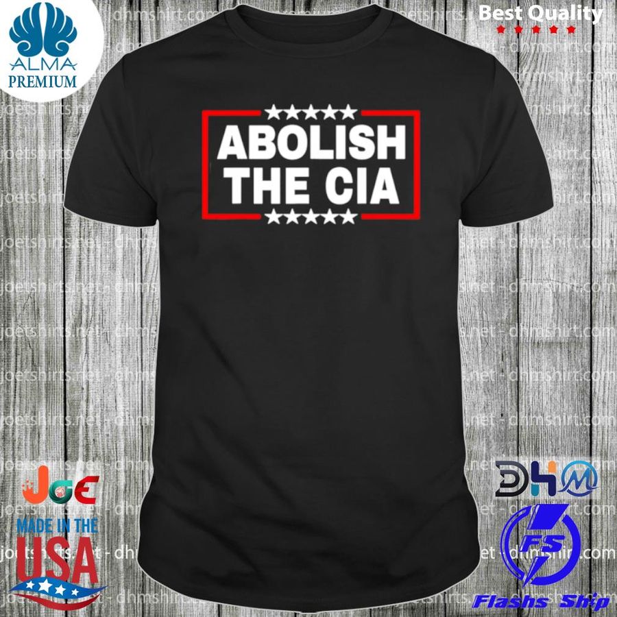 Abolish the Central Intelligence Agency T Shirt