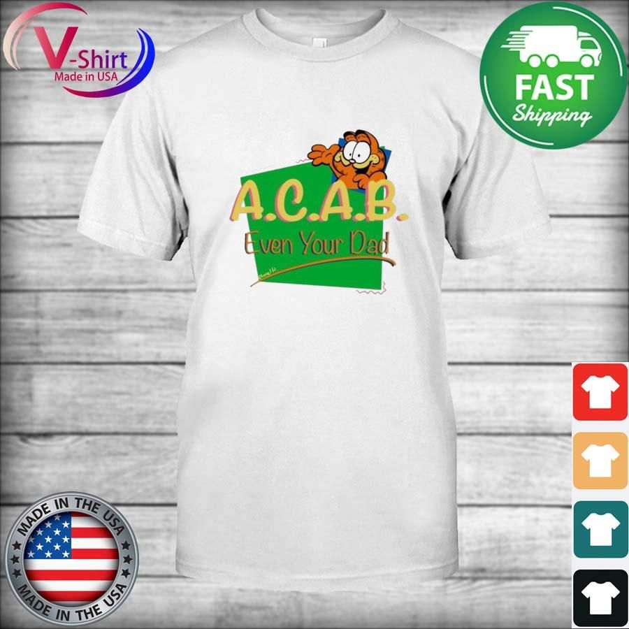 ACAB Garfield 90s Even Your Dad 2021 Shirt