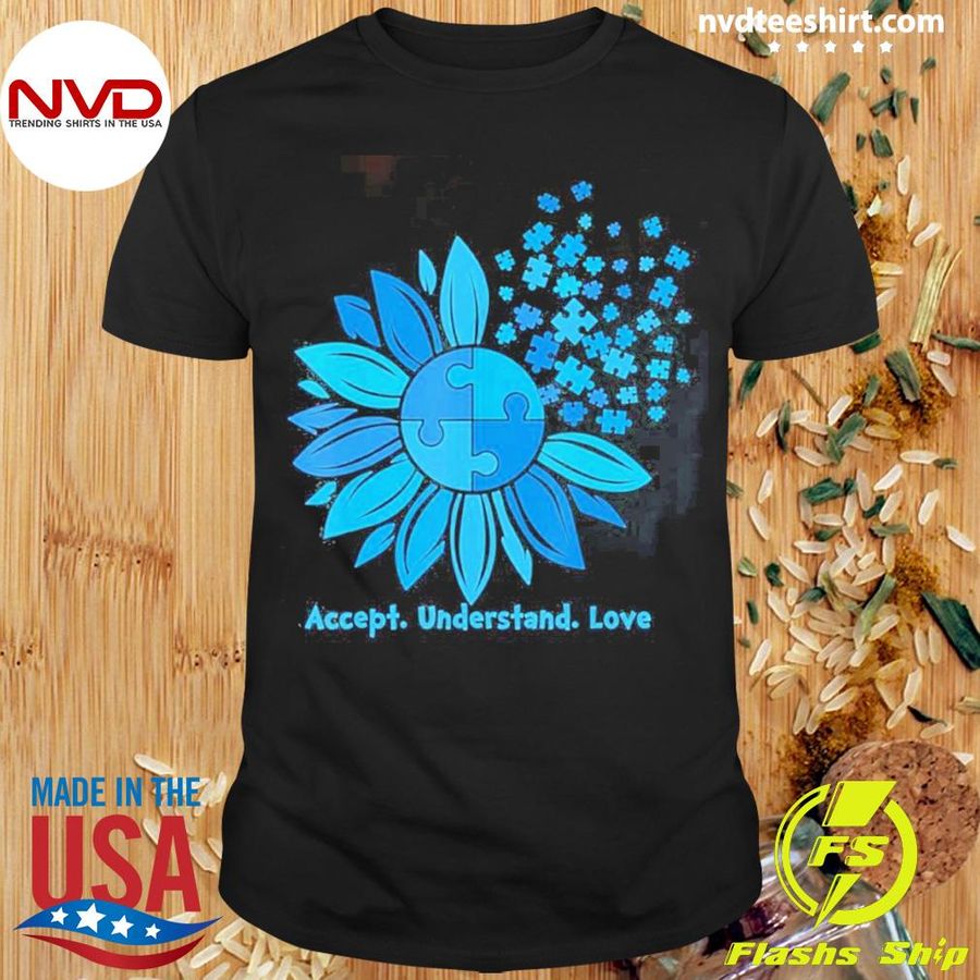 Accept Understand Love Sunflower Autism Awareness And Support Shirt