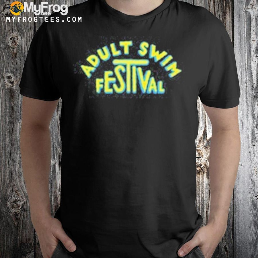 Adult swim festival shirt