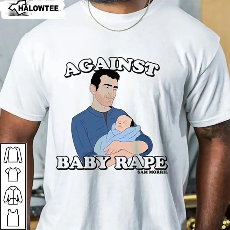 Against Baby Rape Sam Morril Shirt Unisex Hoodie