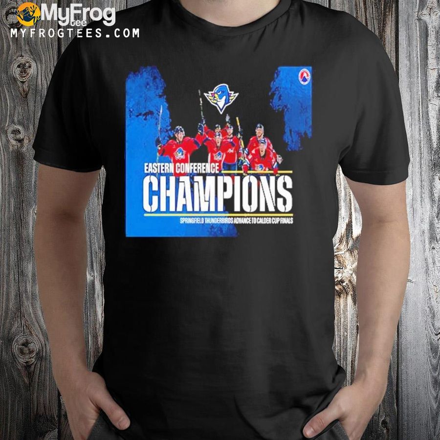 Ahl eastern conference champions springfield thunderbirds advance to calder cup finals shirt