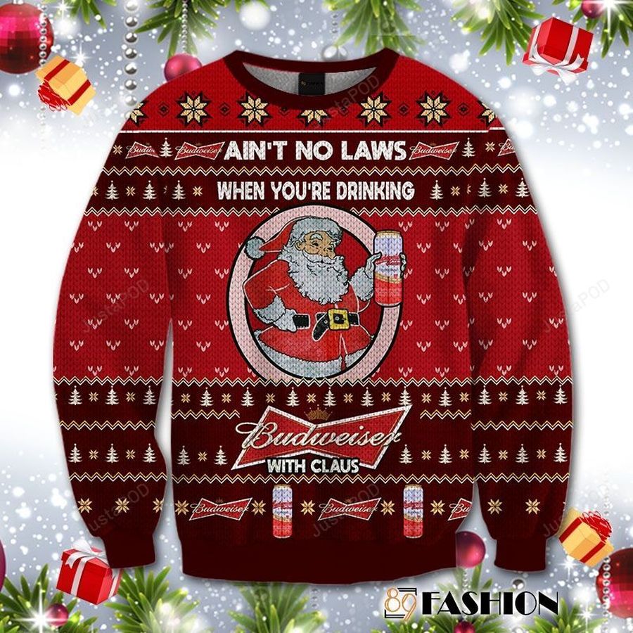 Aint No Laws When You Drink Budweiser With Claus Ugly Christmas Sweater, Sweatshirt, Ugly Sweater, Christmas Sweaters, Hoodie, Sweater