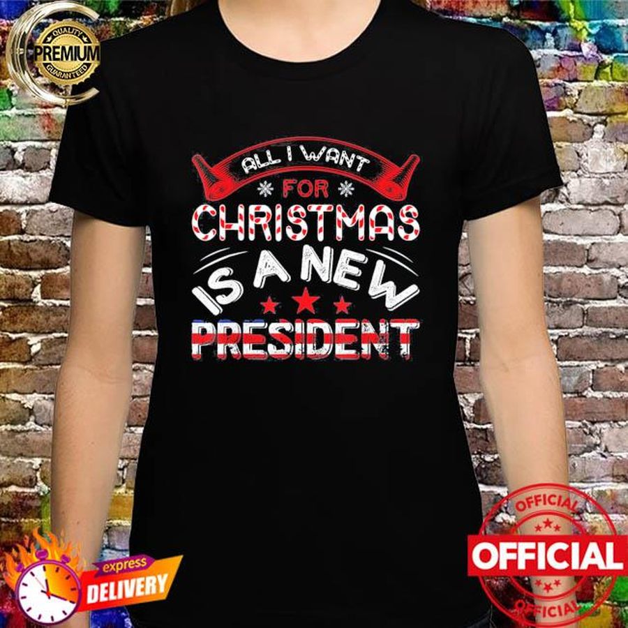 All I Want For Christmas Is A New President Xmas Sweater Shirt