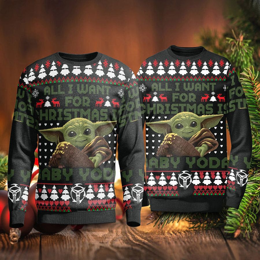 All I Want For Christmas Is Baby Yoda Ugly Sweater