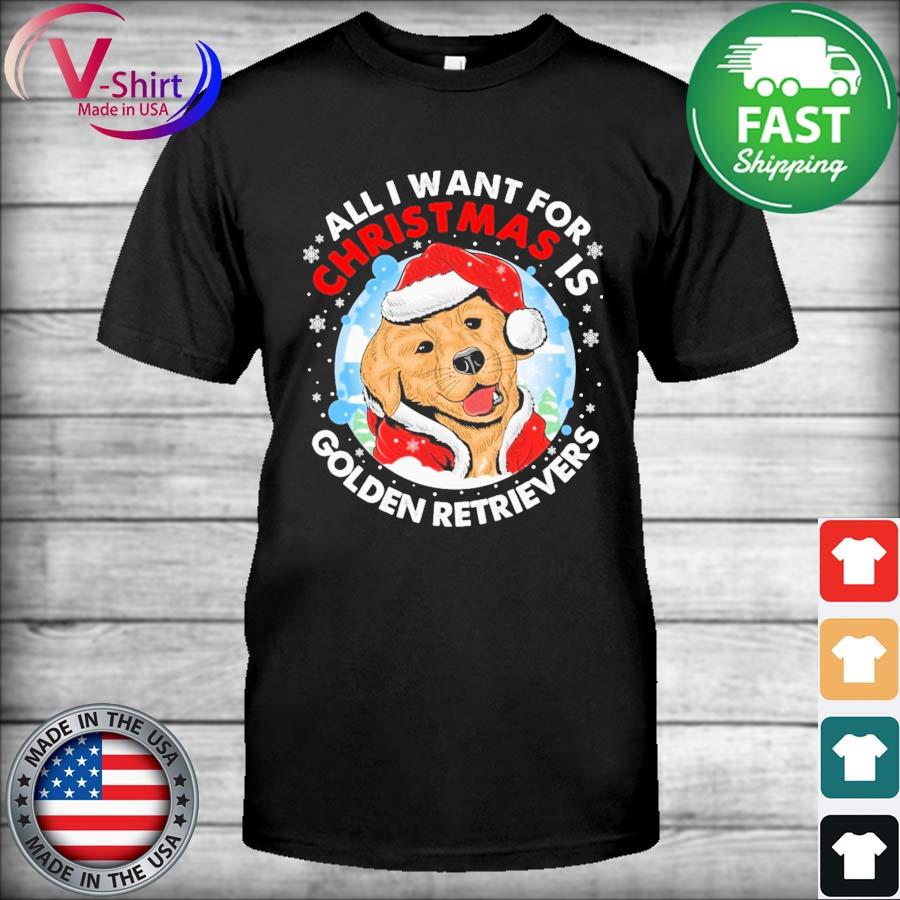 All I Want For Christmas Is Golden Retriever Shirt