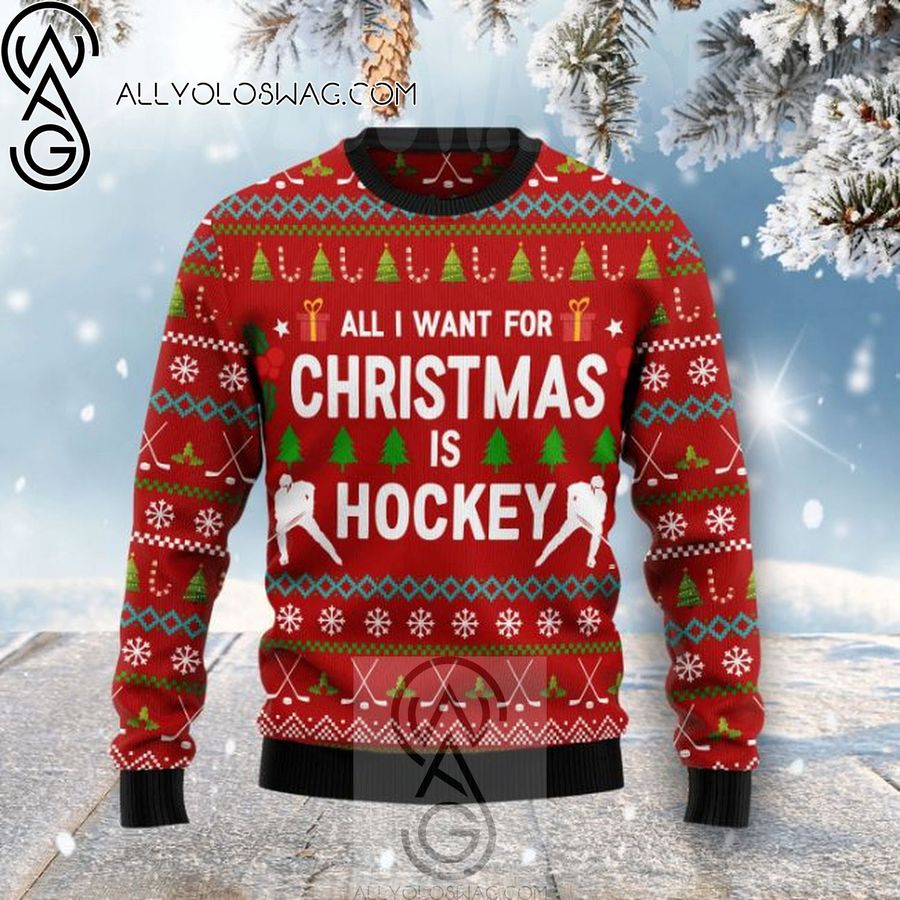 All I Want For Christmas Is Hockey Ugly Christmas Sweater