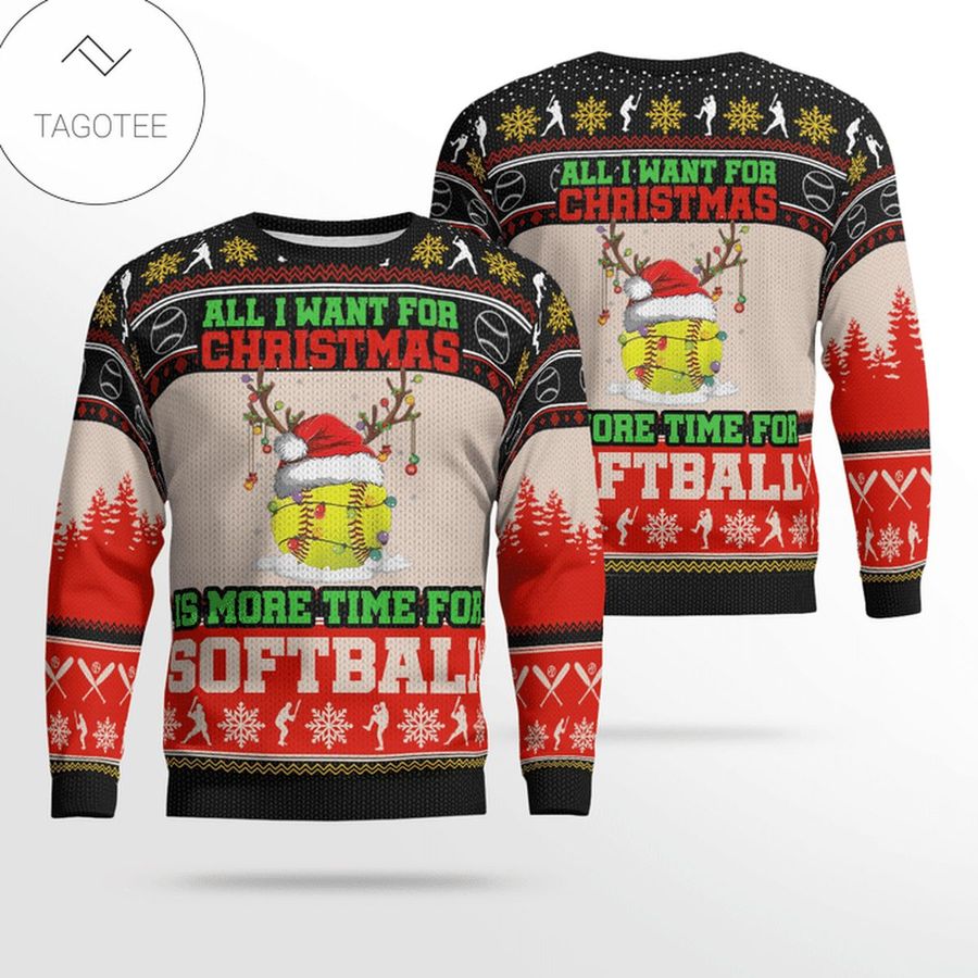 All I Want For Christmas Is More Time For Softball Ugly Sweater